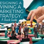 Designing a Winning Marketing Strategy: A Quick Guide
