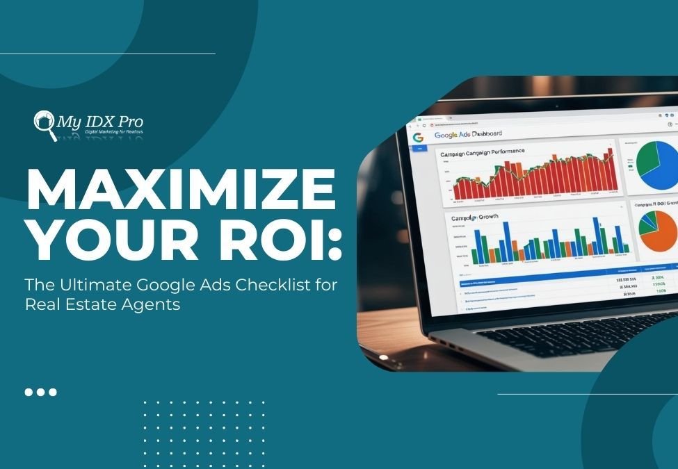 Maximize your roi the ultimate google ads checklist for real estate agents