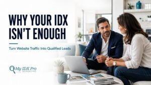 Why Your IDX Isn’t Enough How to Convert Real Estate Website Traffic Into Qualified Leads