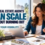 How Real Estate Agents Can Scale Without Burning Out